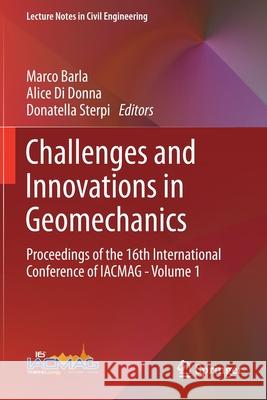 Challenges and Innovations in Geomechanics: Proceedings of the 16th International Conference of Iacmag - Volume 1 Barla, Marco 9783030645168