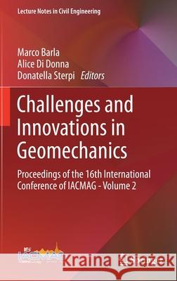 Challenges and Innovations in Geomechanics: Proceedings of the 16th International Conference of Iacmag - Volume 2 Marco Barla Alice D Donatella Sterpi 9783030645175