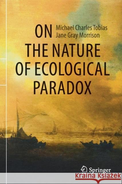 On the Nature of Ecological Paradox Tobias, Michael Charles 9783030645281