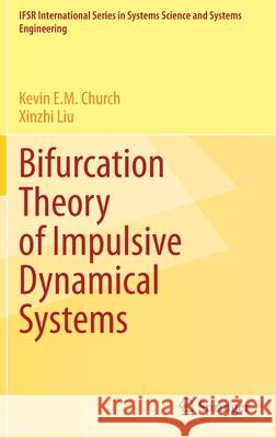 Bifurcation Theory of Impulsive Dynamical Systems Kevin E. M. Church Xinzhi Liu 9783030645328