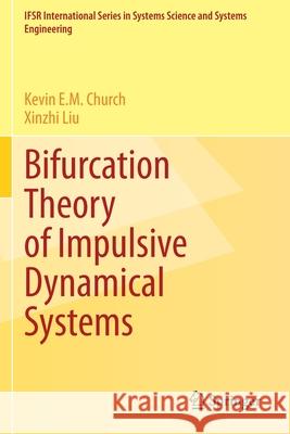 Bifurcation Theory of Impulsive Dynamical Systems Kevin E. M. Church Xinzhi Liu 9783030645359