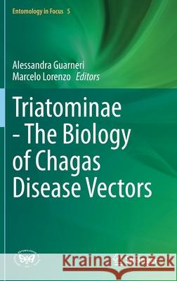 Triatominae - The Biology of Chagas Disease Vectors Alessandra Guarneri Marcelo Lorenzo 9783030645472 Springer