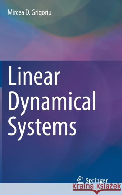 Linear Dynamical Systems Mircea D. Grigoriu 9783030645519