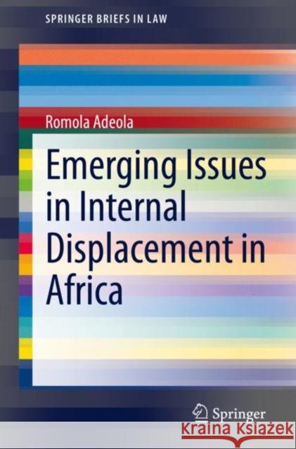 Emerging Issues in Internal Displacement in Africa Adeola, Romola 9783030645618 Springer