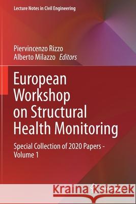 European Workshop on Structural Health Monitoring: Special Collection of 2020 Papers - Volume 1 Piervincenzo Rizzo Alberto Milazzo 9783030645960