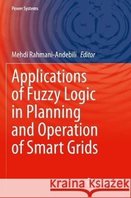 Applications of Fuzzy Logic in Planning and Operation of Smart Grids  9783030646295 Springer International Publishing