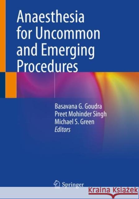 Anaesthesia for Uncommon and Emerging Procedures Goudra, Basavana G. 9783030647414