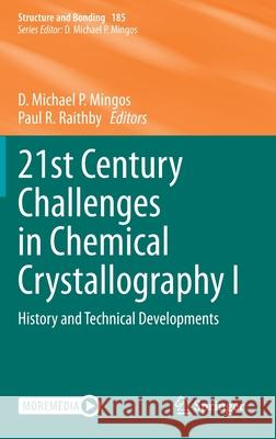 21st Century Challenges in Chemical Crystallography I: History and Technical Developments D. Michael P. Mingos Paul R. Raithby 9783030647421 Springer