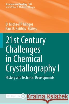 21st Century Challenges in Chemical Crystallography I: History and Technical Developments D. Michael P. Mingos Paul R. Raithby 9783030647452 Springer