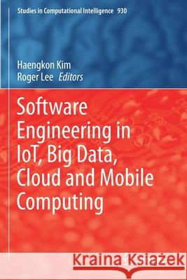 Software Engineering in Iot, Big Data, Cloud and Mobile Computing Kim, Haengkon 9783030647759