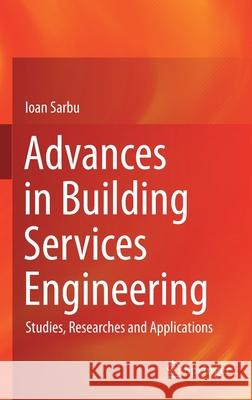 Advances in Building Services Engineering: Studies, Researches and Applications Sarbu, Ioan 9783030647803 Springer