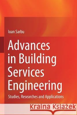 Advances in Building Services Engineering: Studies, Researches and Applications Ioan Sarbu 9783030647834