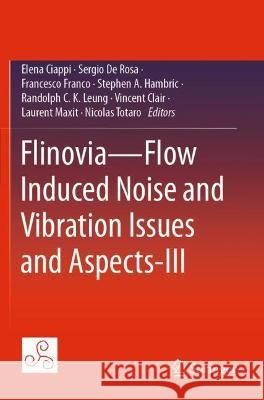 Flinovia--Flow Induced Noise and Vibration Issues and Aspects-III Ciappi, Elena 9783030648091 Springer International Publishing