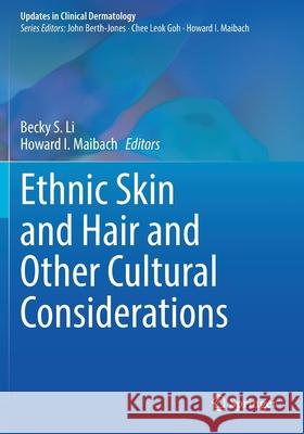 Ethnic Skin and Hair and Other Cultural Considerations Becky S. Li Howard I. Maibach 9783030648329 Springer