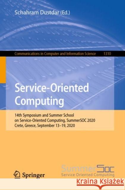 Service-Oriented Computing: 14th Symposium and Summer School on Service-Oriented Computing, Summersoc 2020, Crete, Greece, September 13-19, 2020 Schahram Dustdar 9783030648459