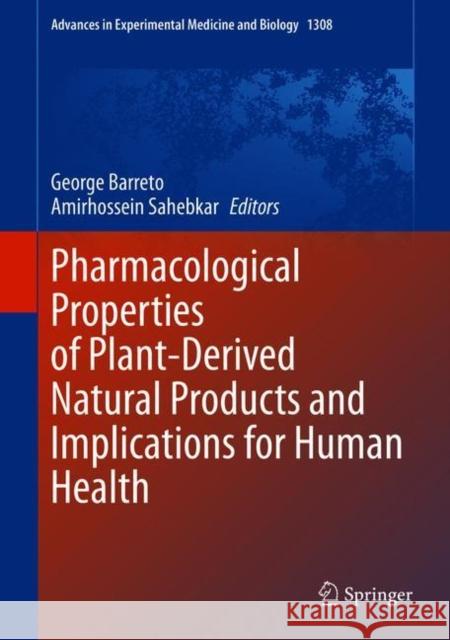 Pharmacological Properties of Plant-Derived Natural Products and Implications for Human Health George Barreto Amirhossein Sahebkar 9783030648718