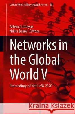 Networks in the Global World V: Proceedings of Netglow 2020 Artem Antonyuk Nikita Basov 9783030648763 Springer