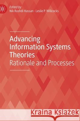 Advancing Information Systems Theories: Rationale and Processes Leslie P. Willcocks Nik Rushdi Hassan 9783030648831 Palgrave MacMillan