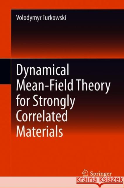 Dynamical Mean-Field Theory for Strongly Correlated Materials Volodymyr Turkowski 9783030649036 Springer