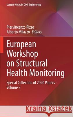 European Workshop on Structural Health Monitoring: Special Collection of 2020 Papers - Volume 2 Piervincenzo Rizzo Alberto Milazzo 9783030649074