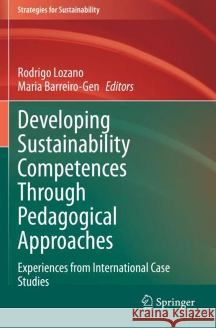 Developing Sustainability Competences Through Pedagogical Approaches: Experiences from International Case Studies Lozano, Rodrigo 9783030649678