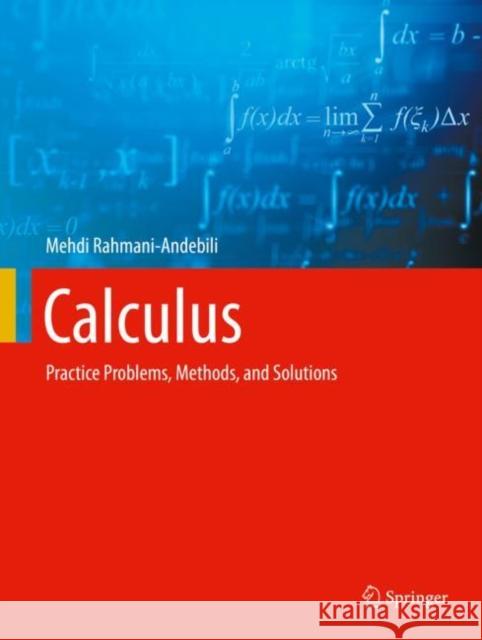 Calculus: Practice Problems, Methods, and Solutions Mehdi Rahmani-Andebili 9783030649791 Springer