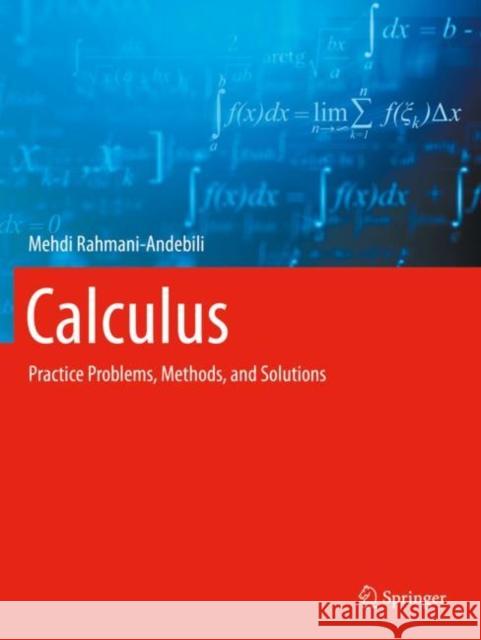 Calculus: Practice Problems, Methods, and Solutions Rahmani-Andebili, Mehdi 9783030649821 Springer International Publishing