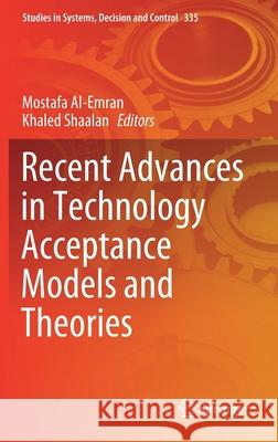 Recent Advances in Technology Acceptance Models and Theories Mostafa Al-Emran Khaled Shaalan 9783030649869