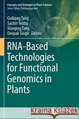 Rna-Based Technologies for Functional Genomics in Plants Tang, Guiliang 9783030649968 Springer