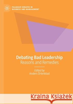 Debating Bad Leadership: Reasons and Remedies Örtenblad, Anders 9783030650278