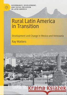 Rural Latin America in Transition: Development and Change in Mexico and Venezuela Watters, Ray 9783030650353 Springer International Publishing