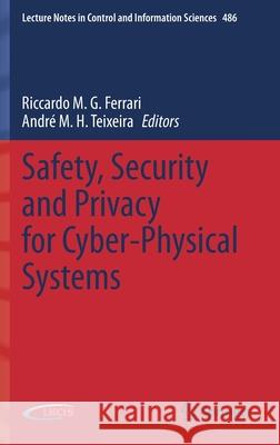 Safety, Security and Privacy for Cyber-Physical Systems Ferrari, Riccardo M. G. 9783030650476 Springer
