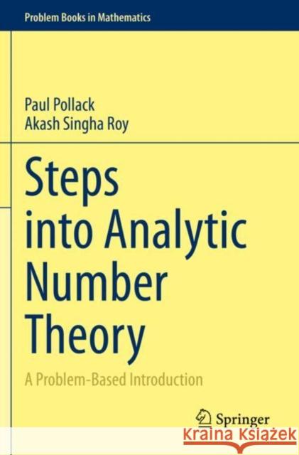 Steps Into Analytic Number Theory: A Problem-Based Introduction Pollack, Paul 9783030650797 Springer