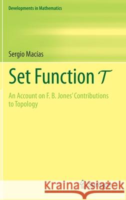 Set Function T: An Account on F. B. Jones' Contributions to Topology Mac 9783030650803 Springer