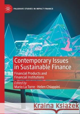 Contemporary Issues in Sustainable Finance: Financial Products and Financial Institutions La Torre, Mario 9783030651350