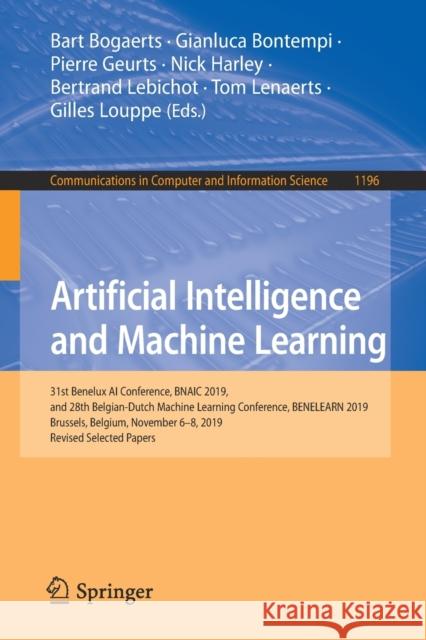 Artificial Intelligence and Machine Learning: 31st Benelux AI Conference, Bnaic 2019, and 28th Belgian-Dutch Machine Learning Conference, Benelearn 20 Bogaerts, Bart 9783030651534 Springer