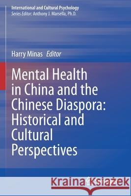 Mental Health in China and the Chinese Diaspora: Historical and Cultural Perspectives Harry Minas 9783030651633 Springer