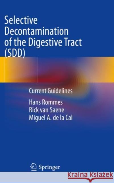 Selective Decontamination of the Digestive Tract (Sdd): Current Guidelines Rommes, Hans 9783030652272 Springer International Publishing