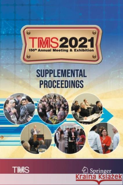 Tms 2021 150th Annual Meeting & Exhibition Supplemental Proceedings The Minerals Metals & Materials Society 9783030652609 Springer