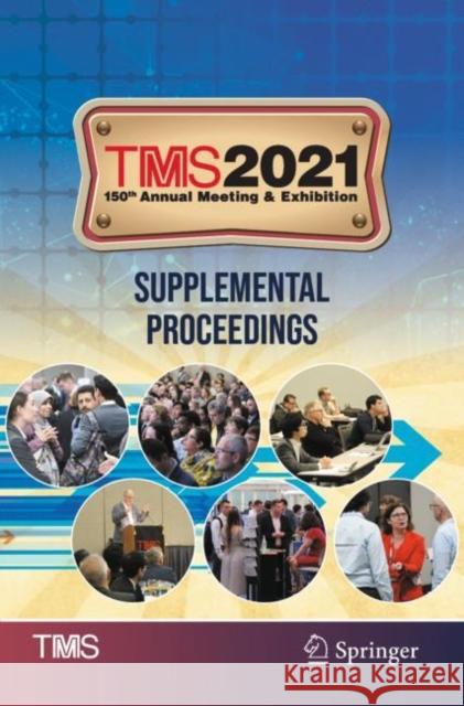 Tms 2021 150th Annual Meeting & Exhibition Supplemental Proceedings The Minerals Metals & Materials Society 9783030652630 Springer International Publishing