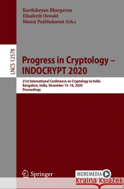 Progress in Cryptology - Indocrypt 2020: 21st International Conference on Cryptology in India, Bangalore, India, December 13-16, 2020, Proceedings Karthikeyan Bhargavan Elisabeth Oswald Manoj Prabhakaran 9783030652760