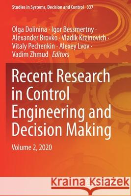 Recent Research in Control Engineering and Decision Making: Volume 2, 2020 Olga Dolinina Igor Bessmertny Alexander Brovko 9783030652852 Springer