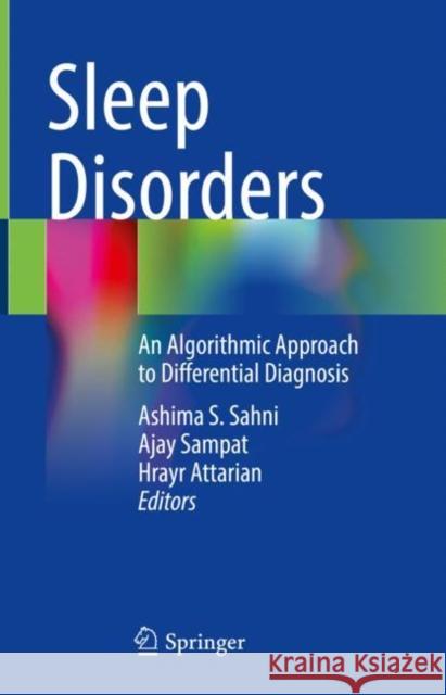 Sleep Disorders: An Algorithmic Approach to Differential Diagnosis Ashima Sahni Ajay Sampat Hrayr Attarian 9783030653019