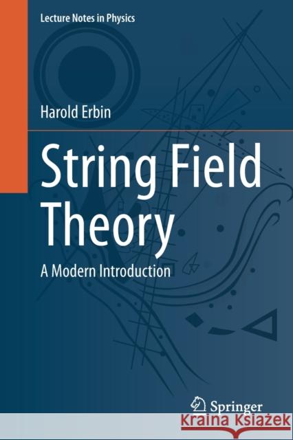 String Field Theory: A Modern Introduction Harold Erbin 9783030653200 Springer