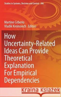 How Uncertainty-Related Ideas Can Provide Theoretical Explanation for Empirical Dependencies Martine Ceberio Vladik Kreinovich 9783030653231