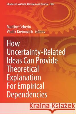 How Uncertainty-Related Ideas Can Provide Theoretical Explanation for Empirical Dependencies Ceberio, Martine 9783030653262