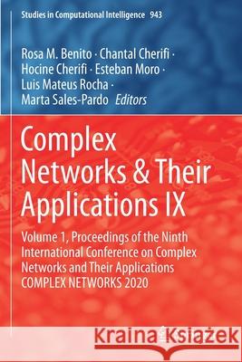 Complex Networks & Their Applications IX: Volume 1, Proceedings of the Ninth International Conference on Complex Networks and Their Applications Compl Benito, Rosa M. 9783030653491 Springer International Publishing