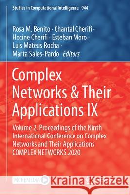 Complex Networks & Their Applications IX: Volume 2, Proceedings of the Ninth International Conference on Complex Networks and Their Applications Compl Benito, Rosa M. 9783030653538 Springer