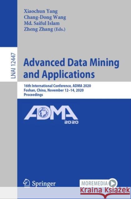 Advanced Data Mining and Applications: 16th International Conference, Adma 2020, Foshan, China, November 12-14, 2020, Proceedings Yang, Xiaochun 9783030653897