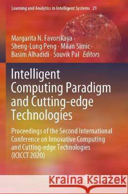 Intelligent Computing Paradigm and Cutting-Edge Technologies: Proceedings of the Second International Conference on Innovative Computing and Cutting-E Favorskaya, Margarita N. 9783030654092